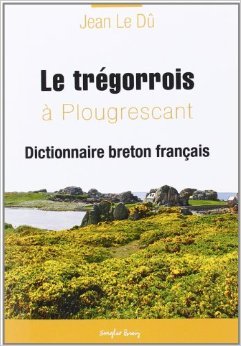 Download Le dictionnaire breton de Plougrescant volume 1 de Jean Le Dû ( 13 juin 2012 ) Download Le dictionnaire breton de Plougrescant volume 1 de Jean Le Dû ( 13 juin 2012 )