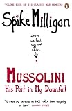 Mussolini: His Part in My Downfall (Milligan Memoirs Book 4)