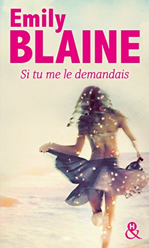 Si tu me le demandais : élu meilleure Romance Contemporaine 2017 par le site Boulevard des Passions ! (&H)
