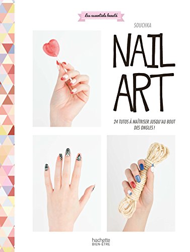 Download Nail art: 24 tutos à maîtriser jusqu'au bout des ongles ! Download Nail art: 24 tutos à maîtriser jusqu'au bout des ongles !