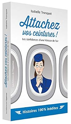 Opportun Attachez vos ceintures ! Les confidences d'une hôtesse de l'air
