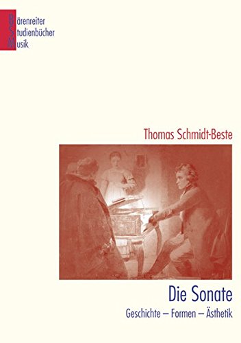 Die Sonate: Geschichte - Formen - Analysen (Bärenreiter Studienbücher Musik)
