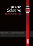 Das kleine Schwarze: Handbuch für die Frau by 