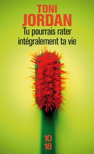 couverture de : Tu pourrais rater int&eacute;gralement ta vie