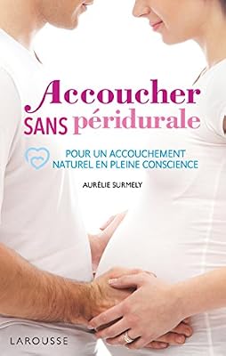 Larousse accoucher sans péridurale