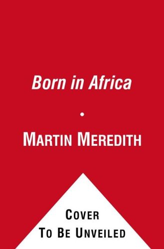 Born in Africa: The Quest for the Origins of Human Life