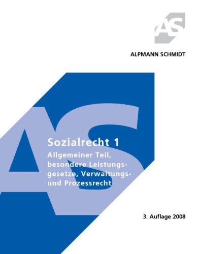 Sozialrecht 1: Allgemeiner Teil, besondere Leistungsgesetze, Verwaltungs- und Prozessrecht