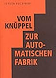 Vom Knüppel zur automatischen Fabrik. Eine Geschichte der menschlichen Gesellschaft by 