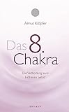 Das achte Chakra: Die Verbindung zum Höheren Selbst by