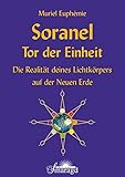 Soranel - Tor der Einheit: Die Realität deines Lichtkörpers auf der Neuen Erde by 