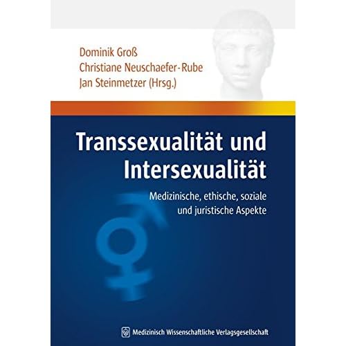 [PDF] Transsexualitát und Intersexualitát: Medizinische - ethische - soziale und juristische Aspekte (Humandiskurs - Medizinische Herausforderungen in Geschichte und Gegenwart) KOSTENLOS DOWNLOAD