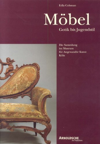 Download Möbel: Gotik bis Jugendstil.: Gothic to Art Nouveau: The Collection in the Museum Fur Angewandte Kunst Koln Download Möbel: Gotik bis Jugendstil.: Gothic to Art Nouveau: The Collection in the Museum Fur Angewandte Kunst Koln