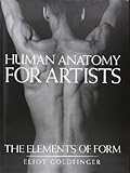 Human Anatomy for Artists: The Elements of Form Human Anatomy for Artists: The Elements of Form