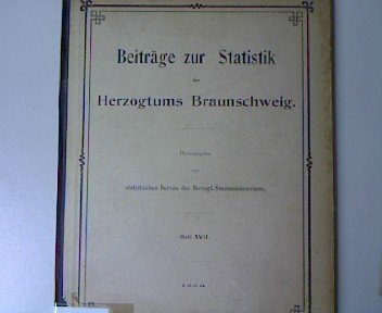 Beiträge zur statistik des Herzogtums Braunschweig. Heft XVII. 1903.
