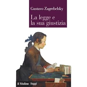 La legge e la sua giustizia: Tre capitoli di giustizia costituzionale (Saggi)
