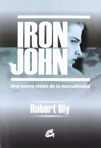 Download Iron John: Una nueva visión de la masculinidad (Kaleidoscopio) Download Iron John: Una nueva visión de la masculinidad (Kaleidoscopio)