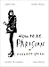 How To Be Parisian: Wherever You Are by