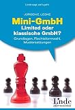 Mini-GmbH, Limited oder klassische GmbH?: Grundlagen, Rechtsformwahl, Mustersatzungen by