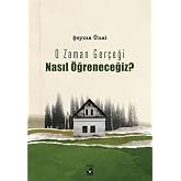 O Zaman Ger&ccedil;eği Nasıl &Ouml;ğreneceğiz?