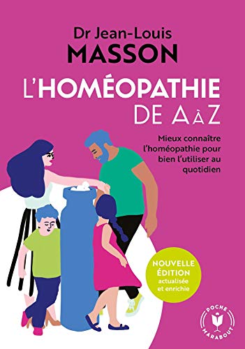 Télécharger L'homéopathie de A à Z: Mieux connaître l'homéopathie pour bien l'utiliser au quotidien livre En ligne