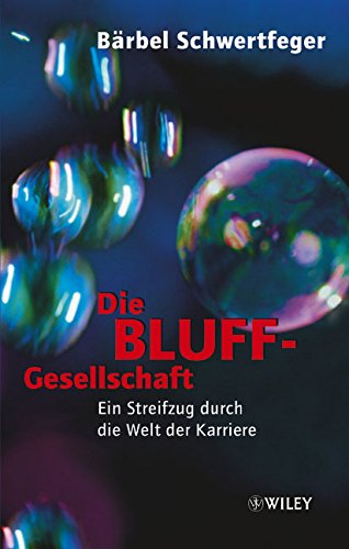 Die Bluff-Gesellschaft: Ein Streifzug durch die Welt der Karriere Buchen