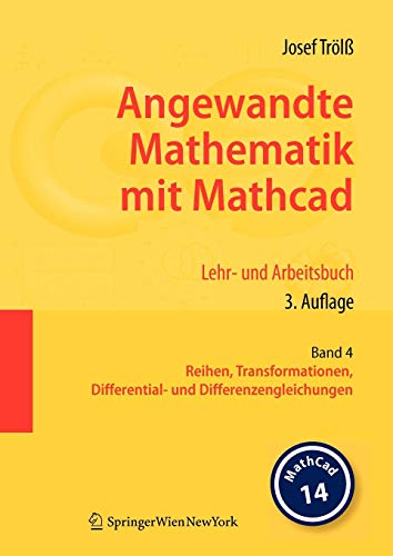 Angewandte Mathematik mit Mathcad. Lehr- und Arbeitsbuch: Band 4: Reihen, Transformationen, Differential- und Differenzengleichungen (German Edition)
