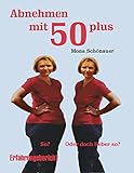 Bücher Neuerscheinungen 2022 - Abnehmen mit 50 plus: Erfahrungsbericht von Mona Schönauer