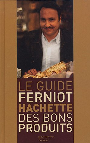 Le Guide Ferniot Hachette des bons produits francais