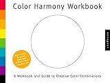 Color Harmony Workbook: A Workbook and Guide to Creative Color Combinations by 