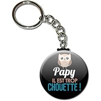 PAPY il est trop chouette Porte clés chaînette 38mm ( Idée Cadeau Papy Papi Baptême Communion Noël Anniversaire )