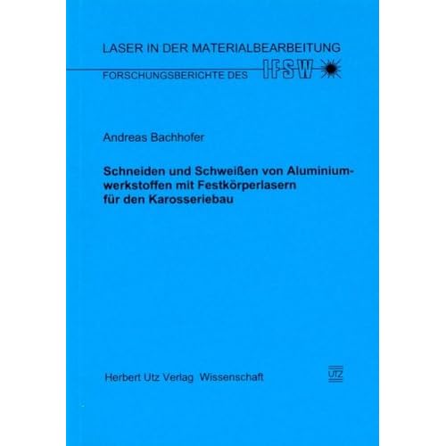 [PDF] Download Schneiden und Schweißen von Aluminiumwerkstoffen mit Festkörperlasern für den Karosseriebau Kostenlos