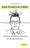 Der Startup Code: Was der Mittelstand von Startups lernen kann und muss by