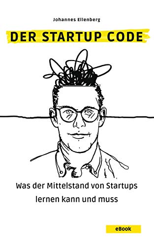 Der Startup Code: Was der Mittelstand von Startups lernen kann und muss