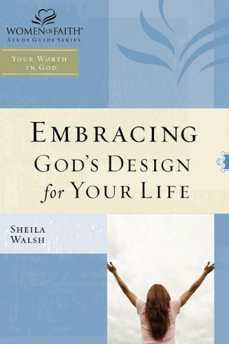 WOF: Embracing God's Design for Your Life - TP edition: Study Guide (Women of Faith Study Guide Series)