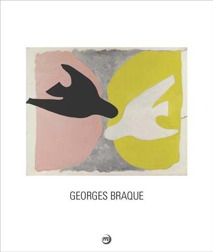 Georges Braque 1882-1963 : Paris, Grand Palais, Galeries nationales 16 septembre 2013-6 janvier 2014 ; Houston, The Museum of Fine Arts 16 février -11 mai 2014 Georges Braque 1882-1963 : Paris, Grand Palais, Galeries nationales 16 septembre 2013-6 janvier 2014 ; Houston, The Museum of Fine Arts 16 février -11 mai 2014