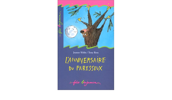 L Anniversaire Du Paresseux Amazon Co Uk Willis Jeanne Ross Tony Bouchony Anne De Books
