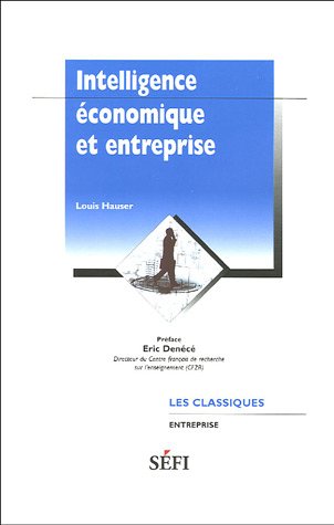 Intelligence économique et entreprise : Manuel pratique de management à l'intention des entrepreneurs débutants et des jeunes qui aspirent à le devenir