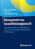 Image de Management Von Gesundheitsregionen 3: Gesundheitsnetzwerke Zur Optimierung Der Krankenversorgung Durch Vernetzung Und Kooperation