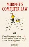 Murphy's Computer Law Murphy's Computer Law