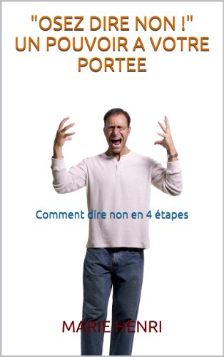 Download Osez dire non ! Un pouvoir à votre portée (Bien dans mon corps et bien dans ma tête t. 1) Download Osez dire non ! Un pouvoir à votre portée (Bien dans mon corps et bien dans ma tête t. 1)