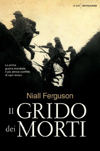 Download Il grido dei morti: La prima guerra mondiale: il più atroce conflitto di ogni tempo