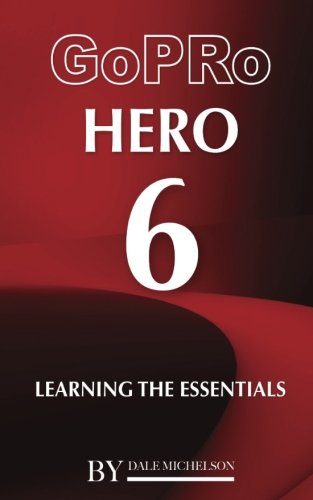 Preisvergleich Produktbild GoPro Hero 6: Learning the Essentials