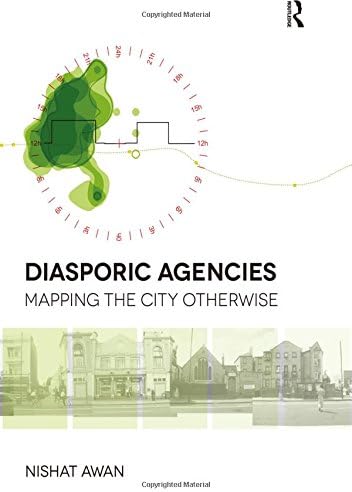 Diasporic Agencies: Mapping the City Otherwise