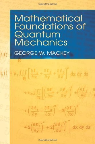 Mathematical Foundations of Quantum Mechanics (Dover Books on Physics) by George W. Mackey (2004-01-23)