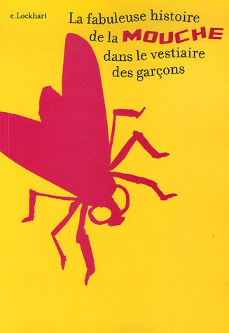La fabuleuse histoire de la mouche dans le vestiaire des garçons.