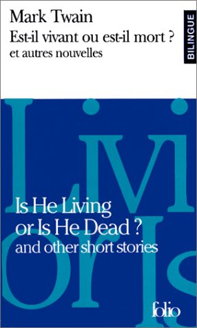 Is he living or is he dead ? and other short stories ; Est-il vivant ou est-il mort ? et autres nouvelles