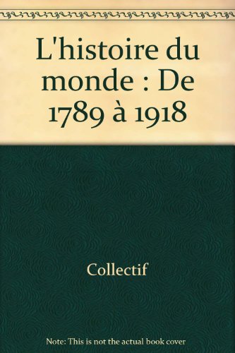 couverture de : HISTOIRE DU MONDE DE 1789 &Agrave; 1918 (L')