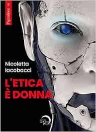 Nicoletta Iacobacci ─ L'etica è donna (2022)