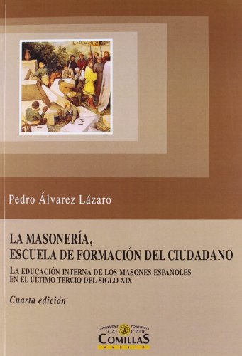 La Masonería, escuela de formación del ciudadano: La educación interna de los masones españoles en el último tercio del siglo XIX (Instituto de Investigación sobre Liberalismo, Krausismo y Masonería)