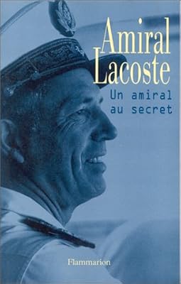 Flammarion Amiral Lacoste : Un amiral au secret